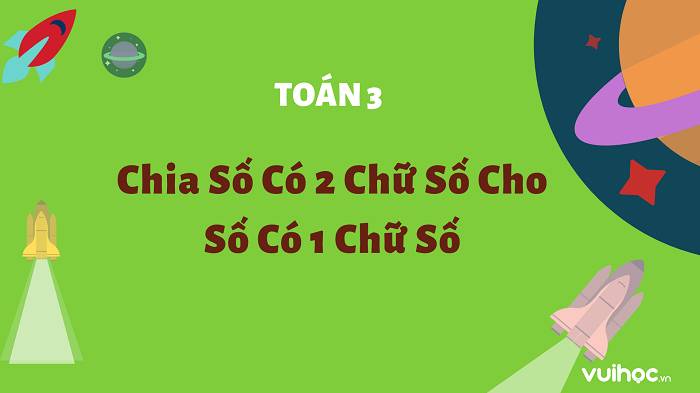 Toán 3 - Chia số có hai chữ số cho số có một chữ số